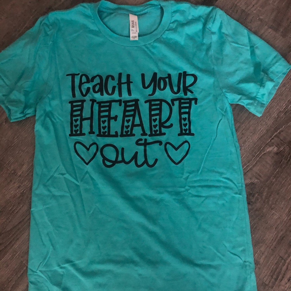 Teal Teach Your Heart Out T-shirt